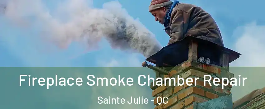  Fireplace Smoke Chamber Repair Sainte Julie - QC