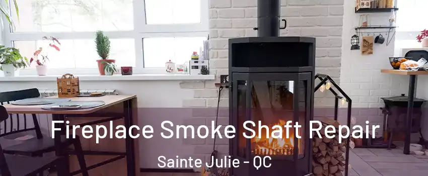  Fireplace Smoke Shaft Repair Sainte Julie - QC