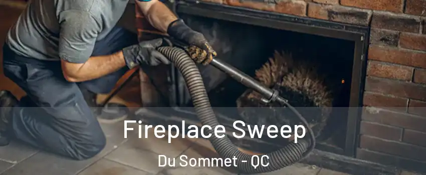  Fireplace Sweep Du Sommet - QC