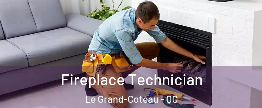  Fireplace Technician Le Grand-Coteau - QC