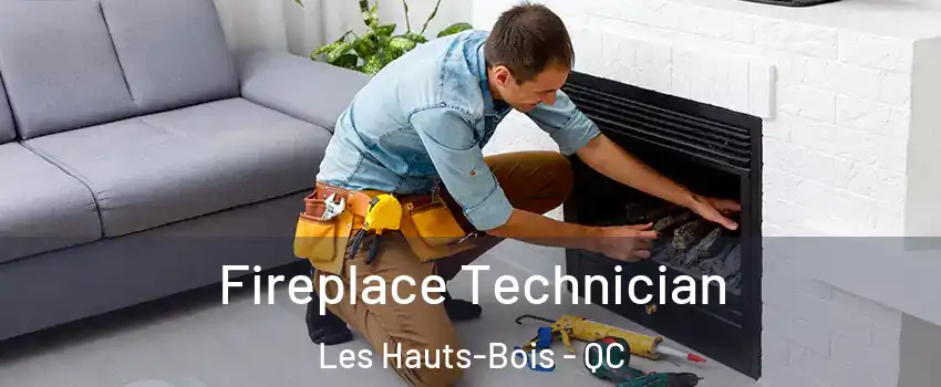  Fireplace Technician Les Hauts-Bois - QC