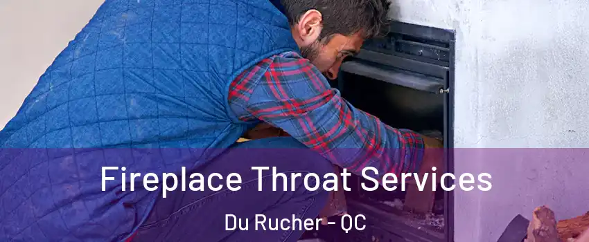  Fireplace Throat Services Du Rucher - QC