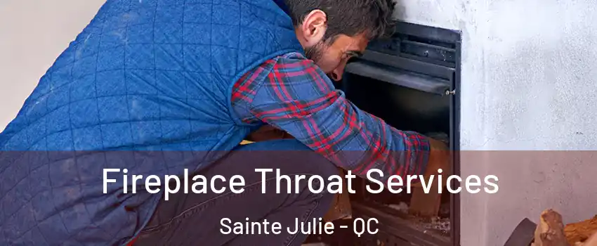  Fireplace Throat Services Sainte Julie - QC