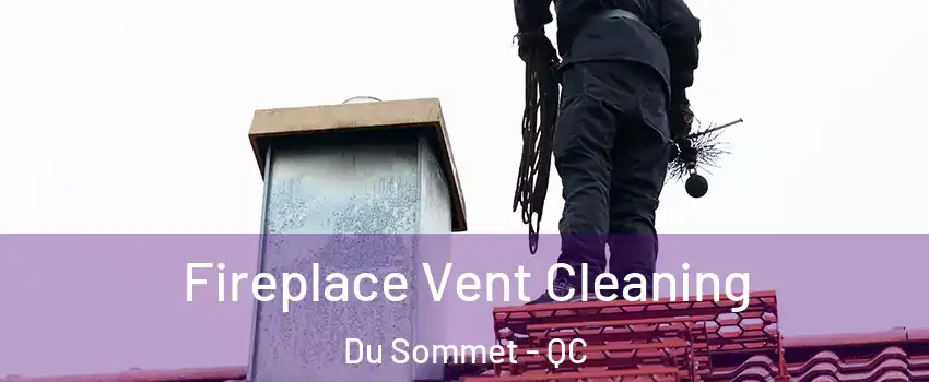  Fireplace Vent Cleaning Du Sommet - QC