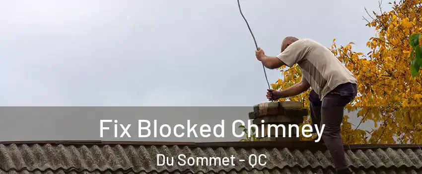  Fix Blocked Chimney Du Sommet - QC