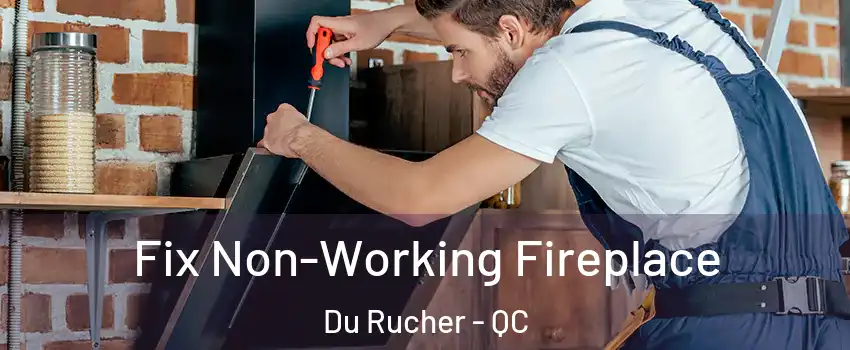  Fix Non-Working Fireplace Du Rucher - QC