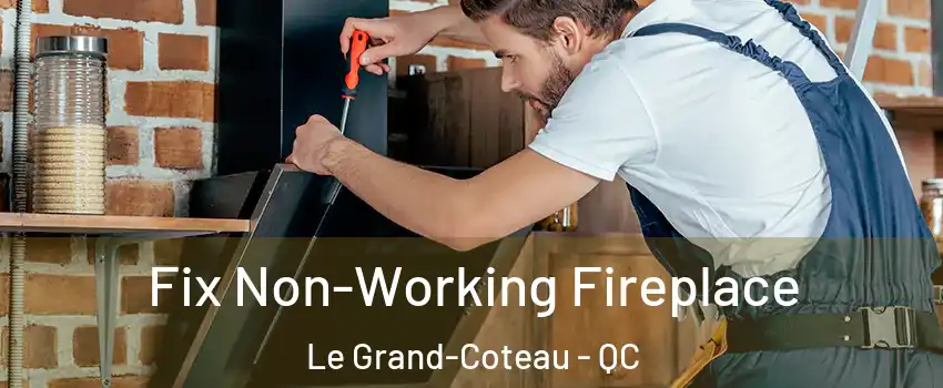  Fix Non-Working Fireplace Le Grand-Coteau - QC