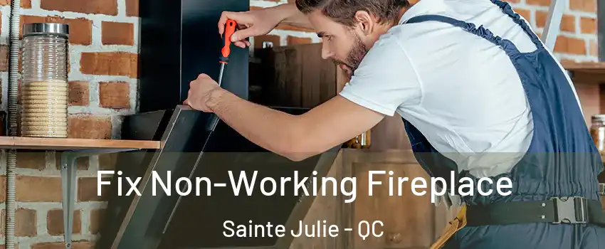  Fix Non-Working Fireplace Sainte Julie - QC