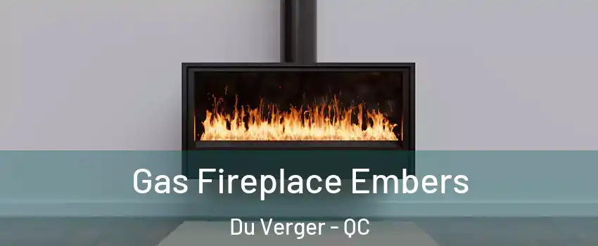  Gas Fireplace Embers Du Verger - QC
