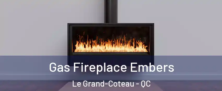  Gas Fireplace Embers Le Grand-Coteau - QC