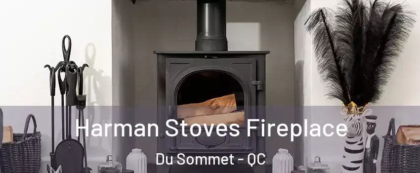  Harman Stoves Fireplace Du Sommet - QC