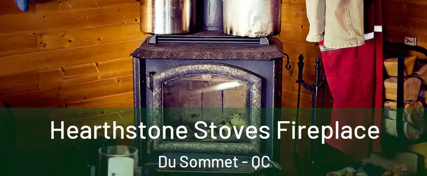  Hearthstone Stoves Fireplace Du Sommet - QC