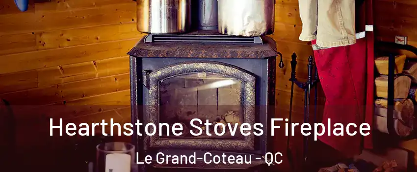  Hearthstone Stoves Fireplace Le Grand-Coteau - QC