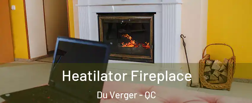  Heatilator Fireplace Du Verger - QC