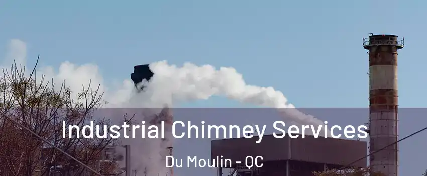  Industrial Chimney Services Du Moulin - QC