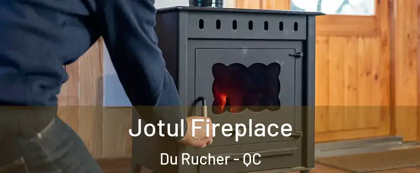  Jotul Fireplace Du Rucher - QC