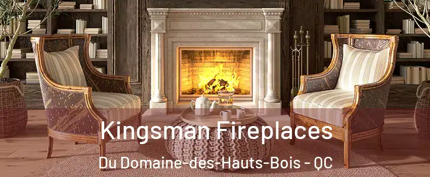  Kingsman Fireplaces Du Domaine-des-Hauts-Bois - QC
