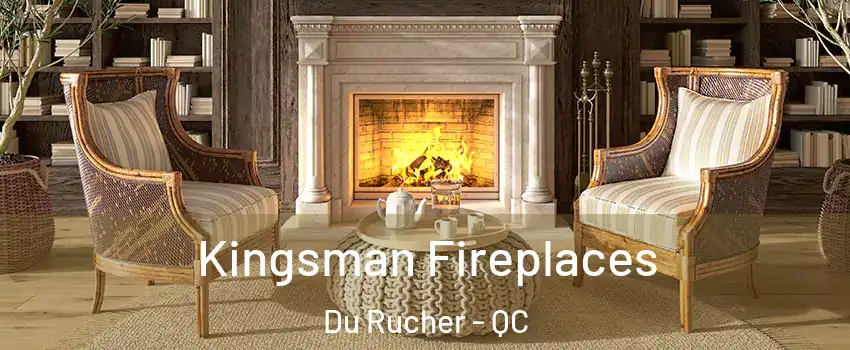  Kingsman Fireplaces Du Rucher - QC