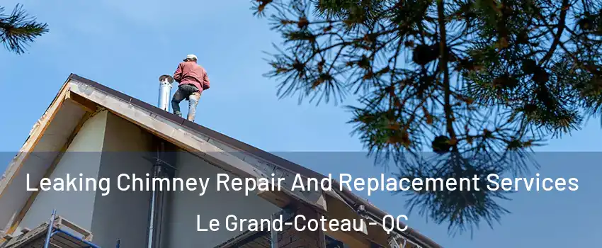  Leaking Chimney Repair And Replacement Services Le Grand-Coteau - QC