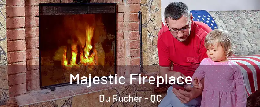  Majestic Fireplace Du Rucher - QC