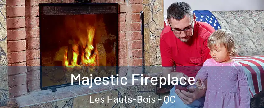  Majestic Fireplace Les Hauts-Bois - QC
