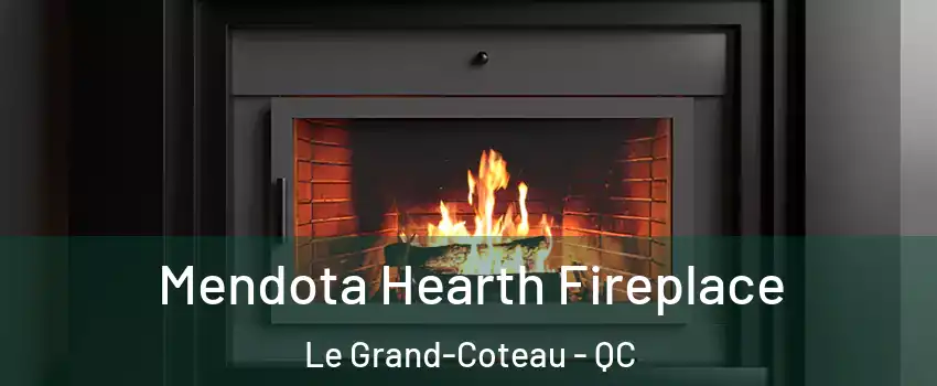  Mendota Hearth Fireplace Le Grand-Coteau - QC