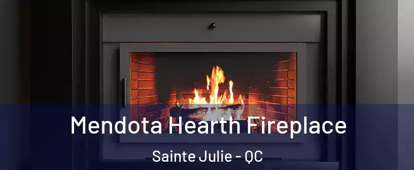  Mendota Hearth Fireplace Sainte Julie - QC