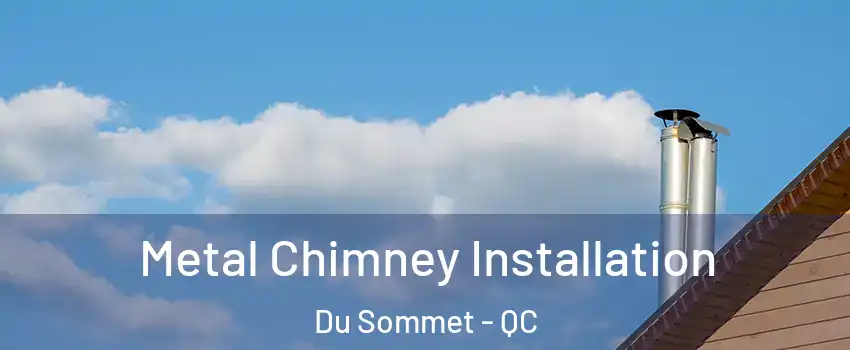  Metal Chimney Installation Du Sommet - QC