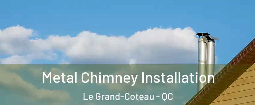  Metal Chimney Installation Le Grand-Coteau - QC