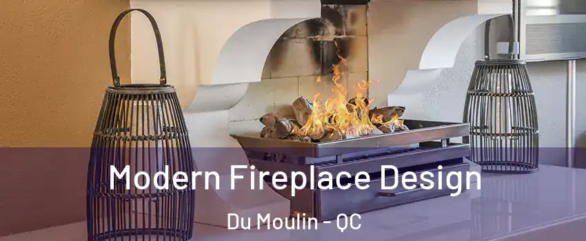  Modern Fireplace Design Du Moulin - QC