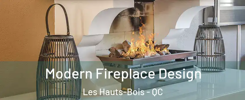  Modern Fireplace Design Les Hauts-Bois - QC