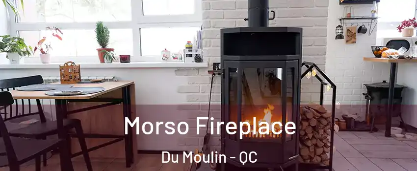  Morso Fireplace Du Moulin - QC