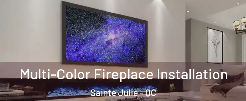  Multi-Color Fireplace Installation Sainte Julie - QC