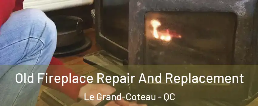  Old Fireplace Repair And Replacement Le Grand-Coteau - QC