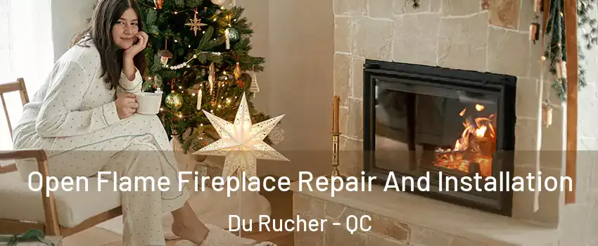  Open Flame Fireplace Repair And Installation Du Rucher - QC