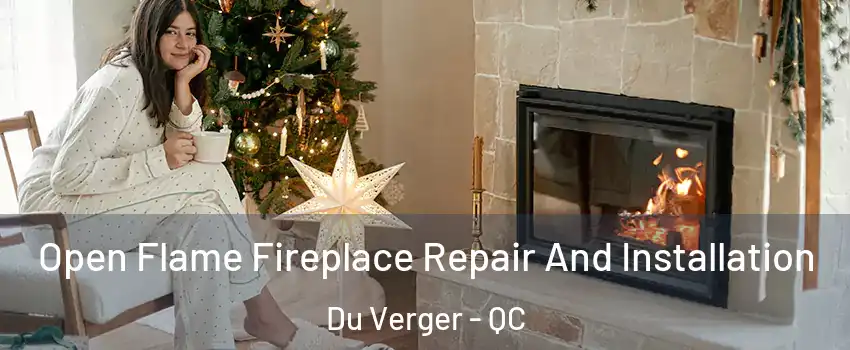  Open Flame Fireplace Repair And Installation Du Verger - QC