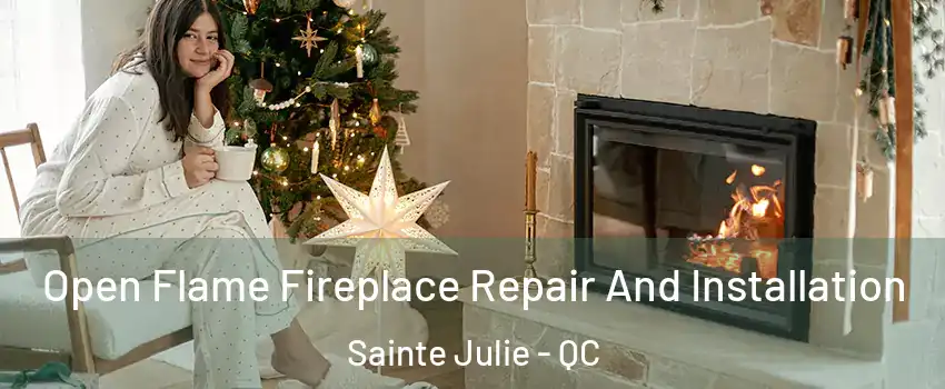  Open Flame Fireplace Repair And Installation Sainte Julie - QC