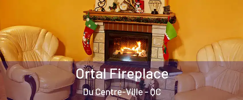  Ortal Fireplace Du Centre-Ville - QC