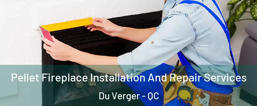  Pellet Fireplace Installation And Repair Services Du Verger - QC