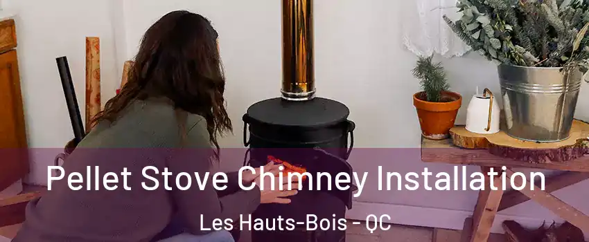  Pellet Stove Chimney Installation Les Hauts-Bois - QC