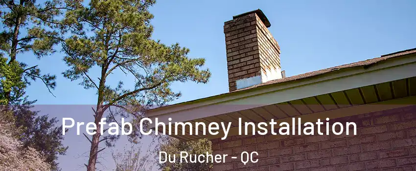  Prefab Chimney Installation Du Rucher - QC