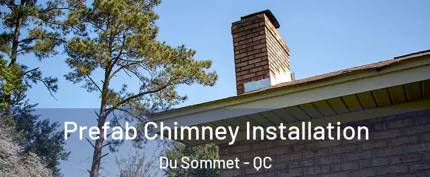  Prefab Chimney Installation Du Sommet - QC