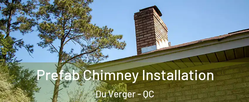  Prefab Chimney Installation Du Verger - QC