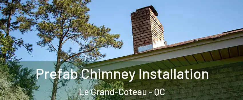  Prefab Chimney Installation Le Grand-Coteau - QC
