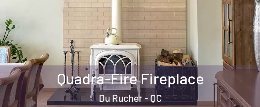  Quadra-Fire Fireplace Du Rucher - QC