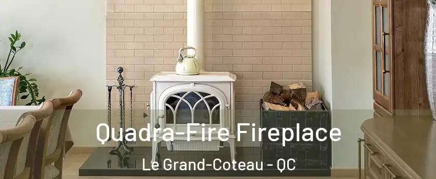  Quadra-Fire Fireplace Le Grand-Coteau - QC