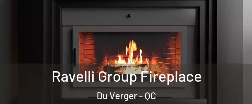  Ravelli Group Fireplace Du Verger - QC