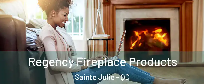  Regency Fireplace Products Sainte Julie - QC