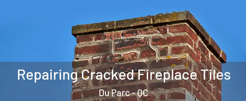  Repairing Cracked Fireplace Tiles Du Parc - QC