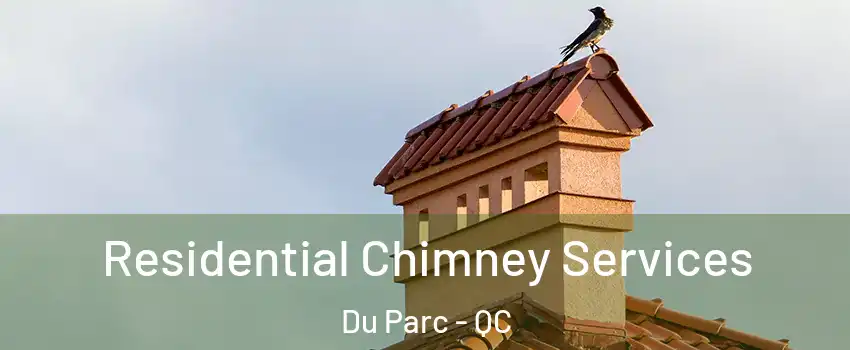  Residential Chimney Services Du Parc - QC